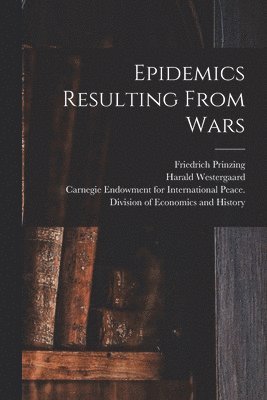 Epidemics Resulting From Wars [microform]