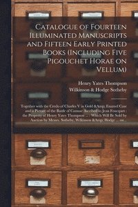 bokomslag Catalogue of Fourteen Illuminated Manuscripts and Fifteen Early Printed Books (including Five Pigouchet Horae on Vellum)