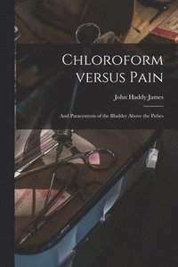 bokomslag Chloroform Versus Pain
