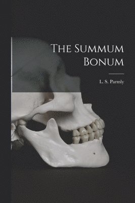 The Summum Bonum [microform] 1