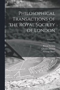 bokomslag Philosophical Transactions of the Royal Society of London; v.81(1791)