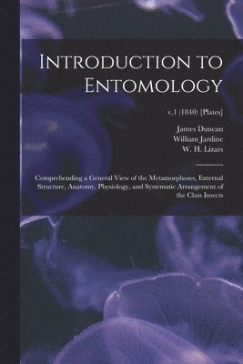 James 1804-1861 Duncan, William 1800-1874 Jardine, W. H. (William Home) Lizars - Introduction to Entomology, Häftad