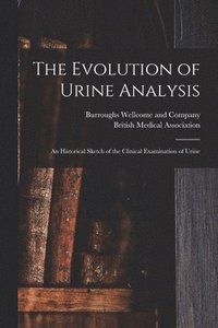 bokomslag The Evolution of Urine Analysis [electronic Resource]