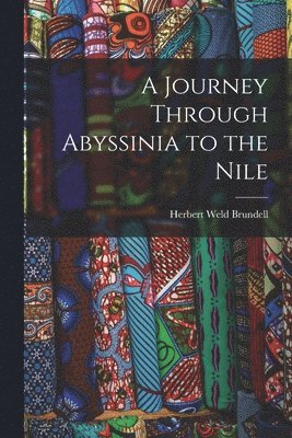 bokomslag Journey Through Abyssinia to the Nile