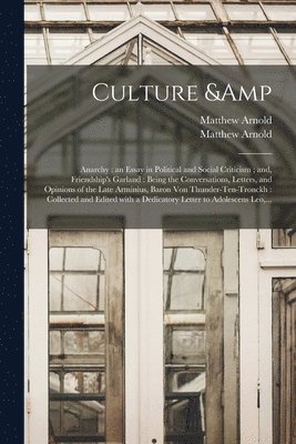 Matthew 1822-1888 Arnold, Matthew  Friendshi Arnold - Culture & Anarchy, Häftad