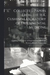 bokomslag Collected Papers From the H.K. Cushing Laboratory of Experimental Medicine [electronic Resource]; 2