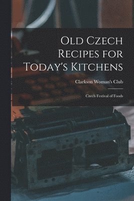 Old Czech Recipes for Today's Kitchens 1