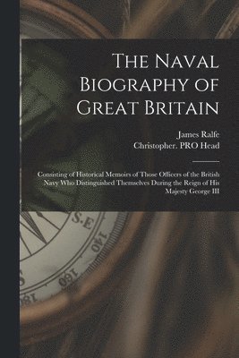 The Naval Biography of Great Britain 1