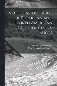 bokomslag Notes on the Habits of European and North American Cucujidae (sens. Auct.)