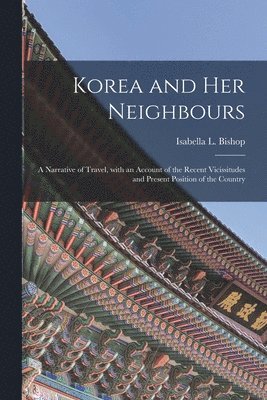 bokomslag Korea and Her Neighbours [microform]