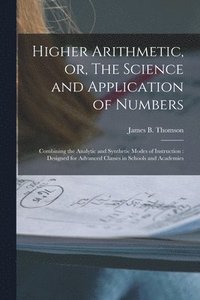 bokomslag Higher Arithmetic, or, The Science and Application of Numbers