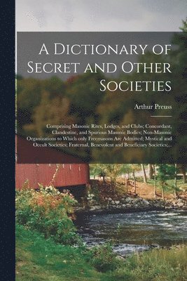 Arthur Preuss - Dictionary of Secret and Other Societies, Häftad