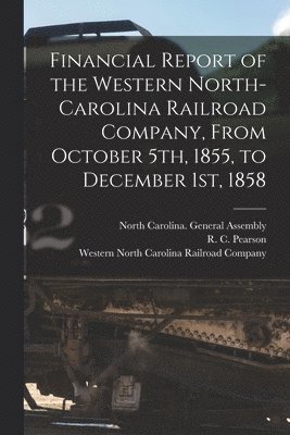 Financial Report of the Western North-Carolina Railroad Company, From October 5th, 1855, to December 1st, 1858 1