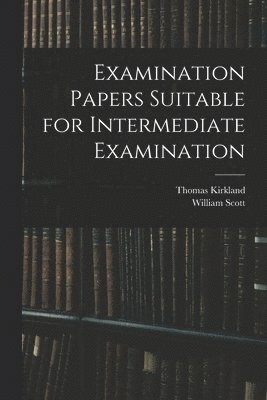 Examination Papers Suitable for Intermediate Examination [microform] 1
