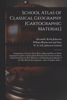 bokomslag School Atlas of Classical Geography [cartographic Material]