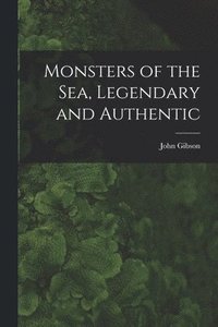 bokomslag Monsters of the Sea, Legendary and Authentic