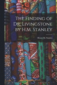 bokomslag The Finding of Dr. Livingstone by H.M. Stanley