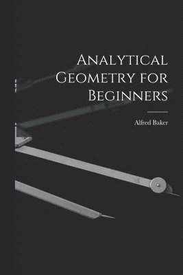 Analytical Geometry for Beginners [microform]