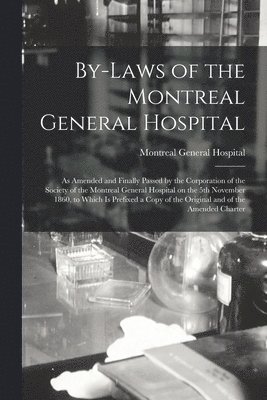 By-laws of the Montreal General Hospital [microform] 1