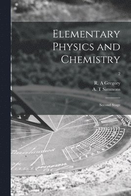 R. A. Gregory, A. T. Simmons - Elementary Physics and Chemistry, Häftad