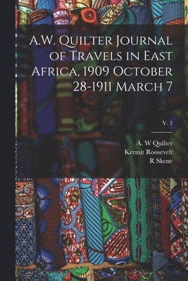 A.W. Quilter Journal of Travels in East Africa, 1909 October 28-1911 March 7; v. 1 1