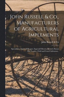 bokomslag John Russell & Co., Manufacturers of Agricultural Implements [microform]