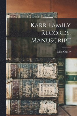 Karr Family Records. Manuscript 1