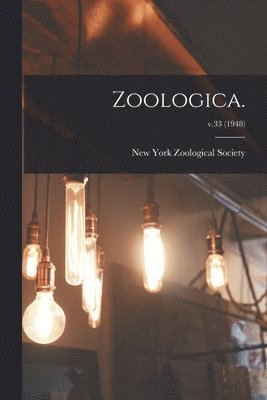 New York Zoological Society - Zoologica.; v.33 (1948), Häftad
