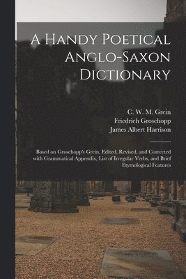 A Handy Poetical Anglo-Saxon Dictionary 1