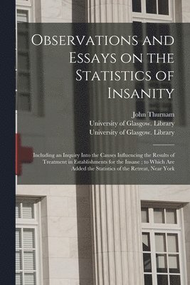 bokomslag Observations and Essays on the Statistics of Insanity [electronic Resource]