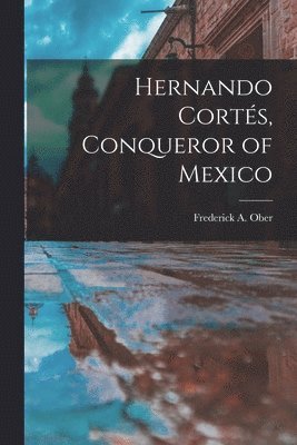 bokomslag Hernando Corte?s, Conqueror of Mexico