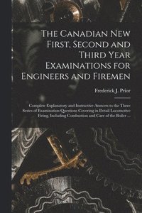 bokomslag The Canadian New First, Second and Third Year Examinations for Engineers and Firemen [microform]