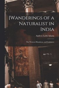 bokomslag [Wanderings of a Naturalist in India