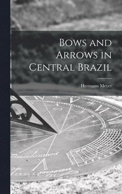 Bows and Arrows in Central Brazil 1