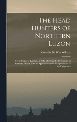 The Head Hunters of Northern Luzon 1