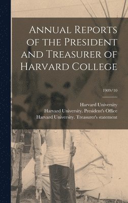 Annual Reports of the President and Treasurer of Harvard College; 1909/10 1