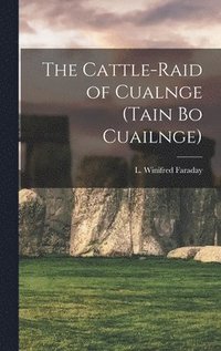 bokomslag The Cattle-raid of Cualnge (Tain Bo Cuailnge)