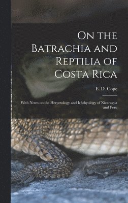 bokomslag On the Batrachia and Reptilia of Costa Rica