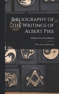 bokomslag Bibliography of the Writings of Albert Pike