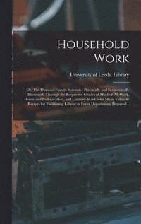 bokomslag Household Work; or, The Duties of Female Servants