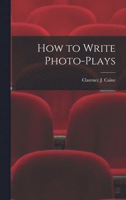 bokomslag How to Write Photo-Plays