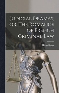 bokomslag Judicial Dramas, or, The Romance of French Criminal Law