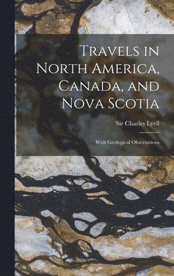 bokomslag Travels in North America, Canada, and Nova Scotia [microform]