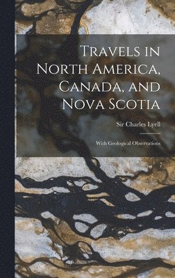Travels in North America, Canada, and Nova Scotia [microform] 1