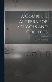 bokomslag A Complete Algebra for Schools and Colleges