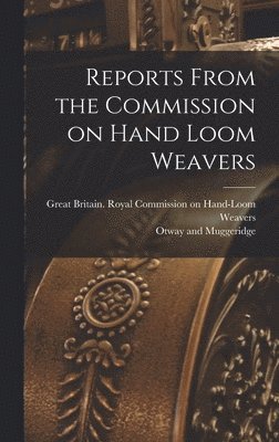 Reports From the Commission on Hand Loom Weavers 1