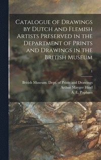 bokomslag Catalogue of Drawings by Dutch and Flemish Artists Preserved in the Department of Prints and Drawings in the British Museum; 1