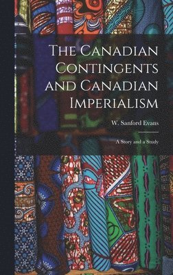 bokomslag The Canadian Contingents and Canadian Imperialism [microform]