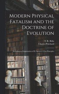 bokomslag Modern Physical Fatalism and the Doctrine of Evolution [microform]