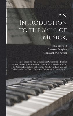 bokomslag An Introduction to the Skill of Musick,